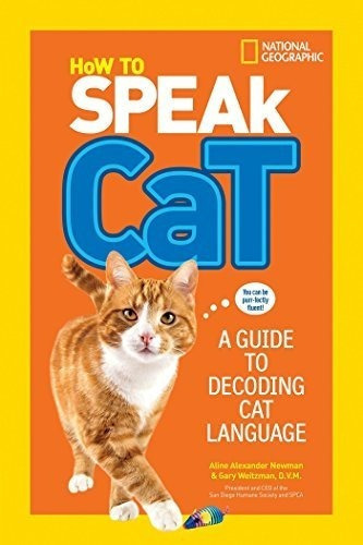 Cómo Hablar Gato Una Guía Para Decodificar El Lenguaje