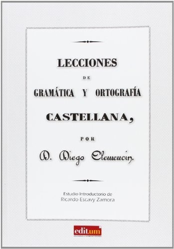 Lecciones De Gramática Y Ortografía Castellana, De Diego Clemencín Viñas. Editorial Editum Ediciones De La Universidad De Murcia, Tapa Blanda En Español, 2014