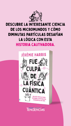 Fue culpa de la física cuántica: Una guía sencilla para entender la naturaleza fundamental de todo, de Harris, Jeremie., vol. 1.0. Editorial URANO, tapa blanda, edición 1.0 en español, 2023