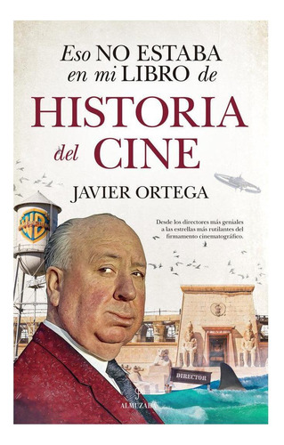 Libro: Eso No Estaba...hist. Del Cine. Ortega, Javier. Almuz