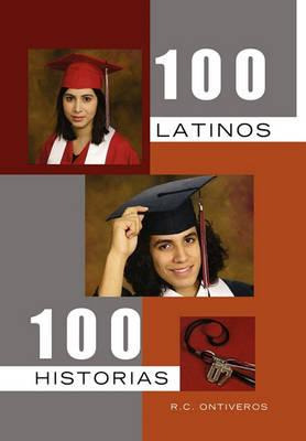 Libro 100 Latinos 100 Historias - R C Ontiveros