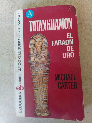 Tutankhamon, El Faraón De Oro- Michael Carter- 1974
