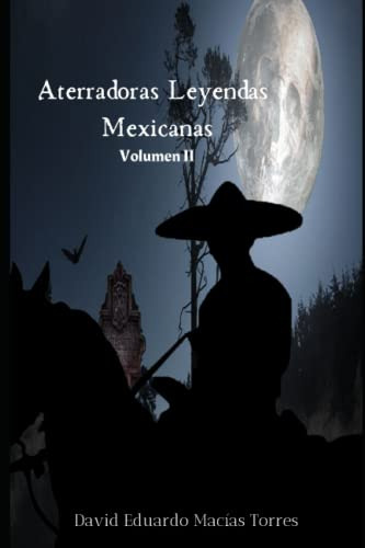 Aterradoras Leyendas Mexicanas: Volumen Ii (edición En Españ