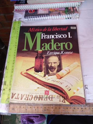 Místico De La Libertad Francisco I Madero Enrique Krauze