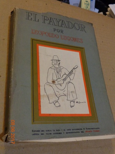 Lugones. El Payador. Ilustrado Por Guiraldes&-.