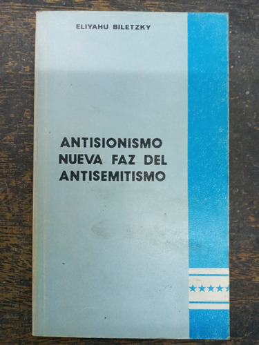 Antisionismo Nueva Faz Del Antisemitismo * Eliyahu Biletzky 