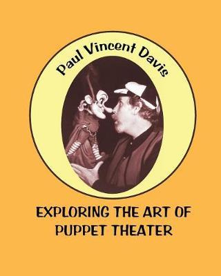 Libro Exploring The Art Of Puppet Theatre - Paul Vincent ...