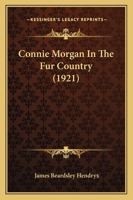 Libro Connie Morgan In The Fur Country (1921) - Hendryx, ...