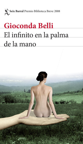 El infinito en la palma de la mano, de Belli, Gioconda. Serie Biblioteca Breve Editorial Seix Barral México, tapa pasta blanda, edición 1 en español, 2017