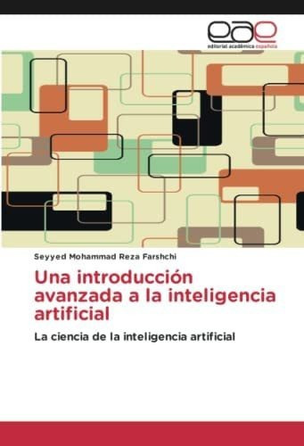 Libro: Una Introducción Avanzada A Inteligencia Artificia&..