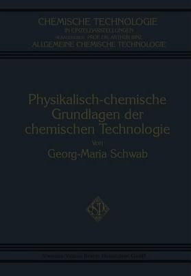Physikalisch-chemische Grundlagen Der Chemischen Technolo...