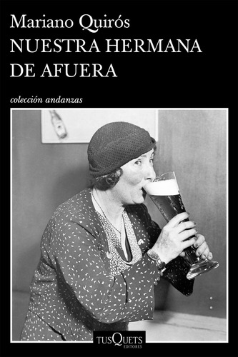 Nuestra Hermana De Afuera De Mariano Quirós - Tusquets