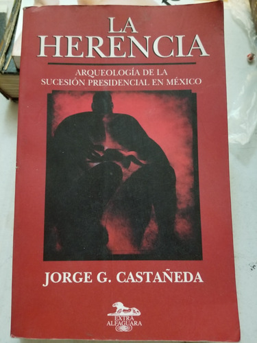 A2 La Herencia, Jorge G. Castañeda 