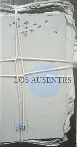 Los Ausentes (poemario / Nuevo) / Rubén Ackerman 