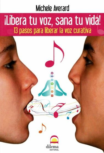 ¡libera Tu Voz, Sana Tu Vida! (libro Original)