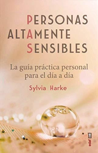Personas Altamente Sensibles: La Guia Practica Personal Para El Dia A Dia (psicología Y Autoayuda), De Harke, Sylvia. Editorial Edafc|#edaf, Tapa Tapa Blanda En Español