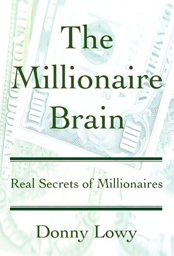 The Millionaire Brain, De Donny Lowy. Editorial Iuniverse, Tapa Blanda En Inglés