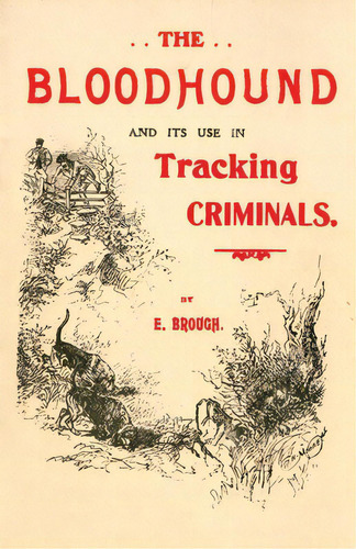 The Bloodhound And Its Use In Tracking Criminals, De Brough, E.. Editorial Read Country Books, Tapa Blanda En Inglés