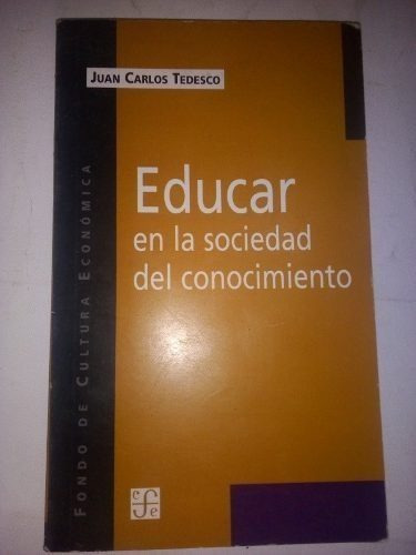 Educar En La Sociedad Del Conocimiento Juan Carlos Tedesco