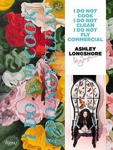 Book : Ashley Longshore I Do Not Cook, I Do Not Clean, I Do