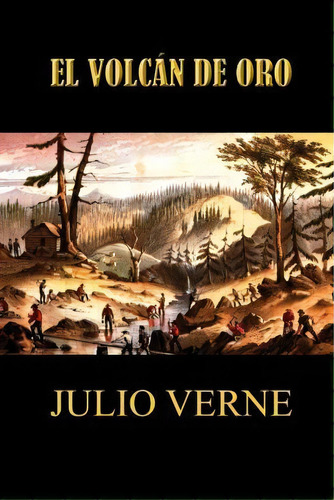 El Volc N De Oro, De Julio Verne. Editorial Createspace Independent Publishing Platform, Tapa Blanda En Español