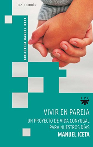 Vivir En Pareja: Un Proyecto De Vida Conyugal Para Nuestros