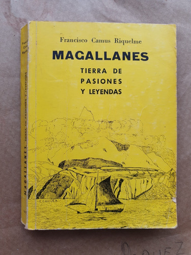 Francisco Camus, Magallanes Tierra Pasiones Y Leyendas