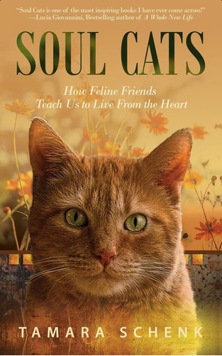 Soul Cats: How Our Feline Friends Teach Us To Live From The Heart, De Schenk, Tamara. Editorial Made For Success, Tapa Blanda En Inglés