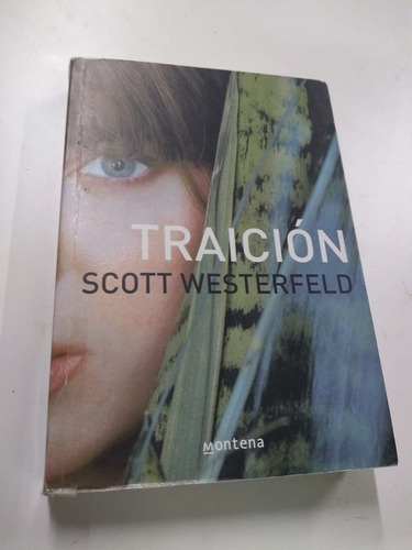 Traicion Scott Westefeld Editorial Montena Libreria Merlin