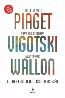 Piaget, Vigotski, Wallon: Teorias psicogenéticas em discussão, de de La Taille, Yves. Editora Summus Editorial Ltda., capa mole em português, 2019