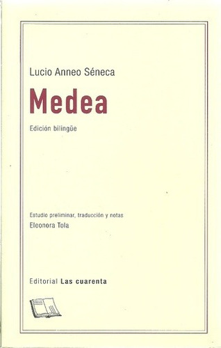 Medea, De Lucio Anneo Séneca. Editorial Las Cuarenta, Edición 1 En Español