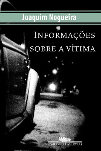 Informações sobre a vítima, de Nogueira, Joaquim. Série Coleção Policial Editora Schwarcz SA, capa mole em português, 2002