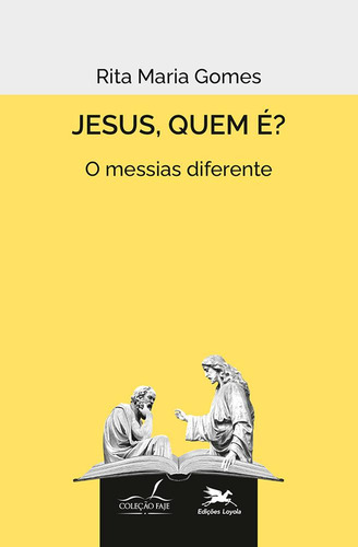 Jesus, Quem É? O Messias Diferente, De Rita Maria Gomes., Vol. 1. Editorial Edições Loyola, Capa Mole Em Português