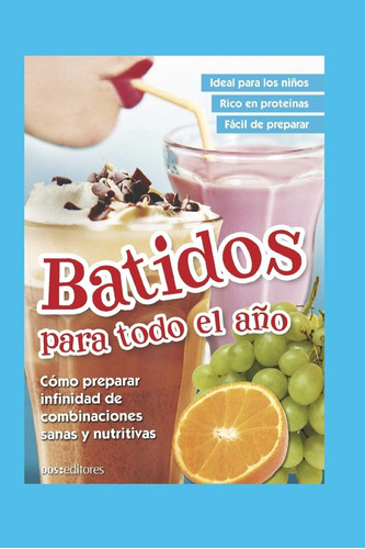 Libro: Batidos Para Todo El Año: Cómo Preparar Infinidad De