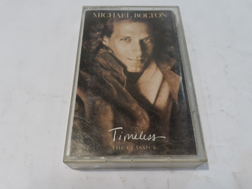 Timeless. The Classics, Michael Bolton - Casete 1992 Usa Ex