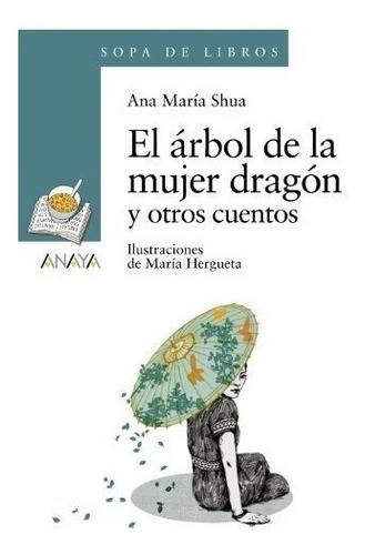 El Árbol De La Mujer Dragón Y Otros Cuentos (literatura Infa