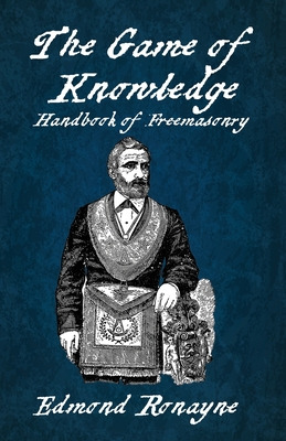 Libro The Game Of Knowledge Handbook Of Freemasonry Ronay...