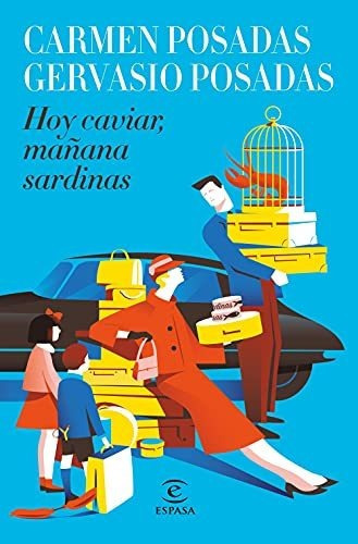 Hoy Caviar, Mañana Sardinas (espasa Narrativa), De Posadas, Carmen. Editorial Espasa, Tapa Dura En Español
