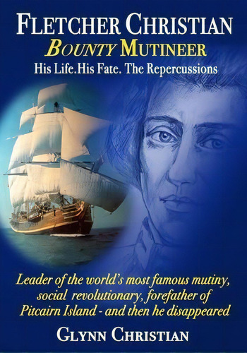 Fletcher Christian Bounty Mutineer : His Life. His Fate. The Repercussions.: Black And White Edition, De Glynn Christian. Editorial Hendon Books, Tapa Blanda En Inglés