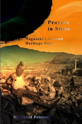 Libro Prayers In Stone: Nagasaki's A-bomb Heritage Sites ...