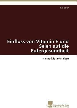 Einfluss Von Vitamin E Und Selen Auf Die Eutergesundheit ...