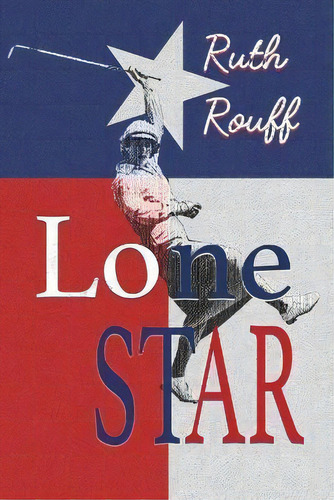 Lone Star, De Ruth Rouff. Editorial Bedazzled Ink Publishing Company, Tapa Blanda En Inglés