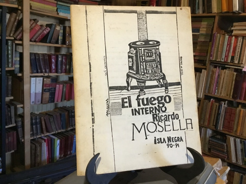 Ricardo Mosella  El Fuego Interno Isla Negra 1990 Firmado 