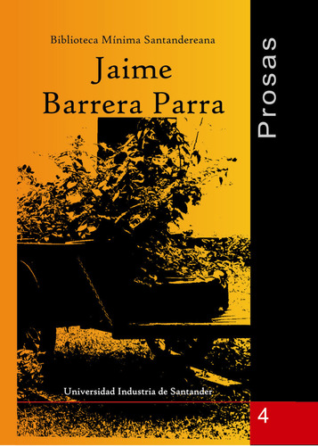 Prosas Jaime Barrera Parra, de Jaime Barrera Parra. Editorial U. Industrial de Santander, tapa blanda, edición 2009 en español