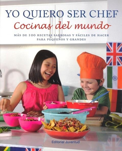 Yo Quiero Ser Chef. Cocinas Del Mundo.