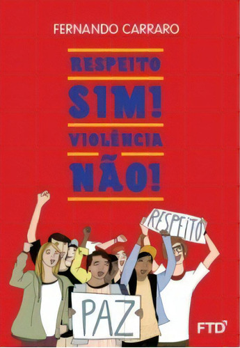 Respeito Sim! Violência Não!, De Carraro Fernando. Editora Ftd Educação Em Português