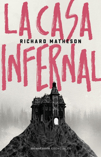 La Casa Infernal - Richard Matheson - Minotauro Esenciales