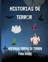 Comprar Historias Cortas De Terror Para Niños: Historias De Te 61u5d