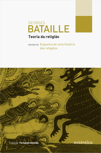 Teoria da religião: Seguida de Esquema de uma história das religiões, de Bataille, Georges. Autêntica Editora Ltda., capa mole em português, 2015