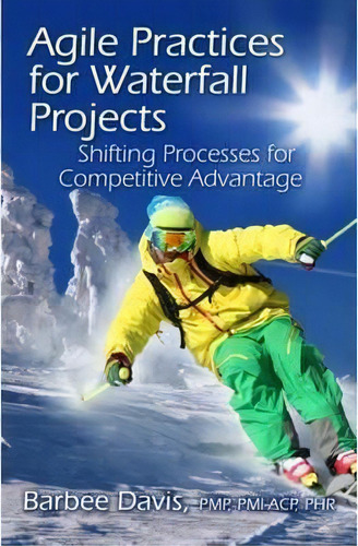 Agile Practices For Waterfall Projects, De Barbee Davis. Editorial J Ross Publishing En Inglés